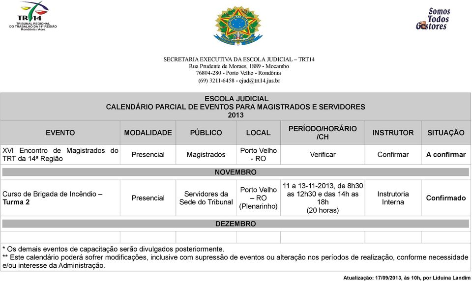 DEZEMBRO * Os demais eventos de capacitação serão divulgados posteriormente.