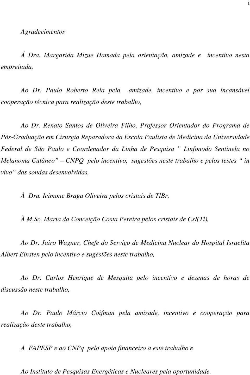 Renato Santos de Oliveira Filho, Professor Orientador do Programa de Pós-Graduação em Cirurgia Reparadora da Escola Paulista de Medicina da Universidade Federal de São Paulo e Coordenador da Linha de