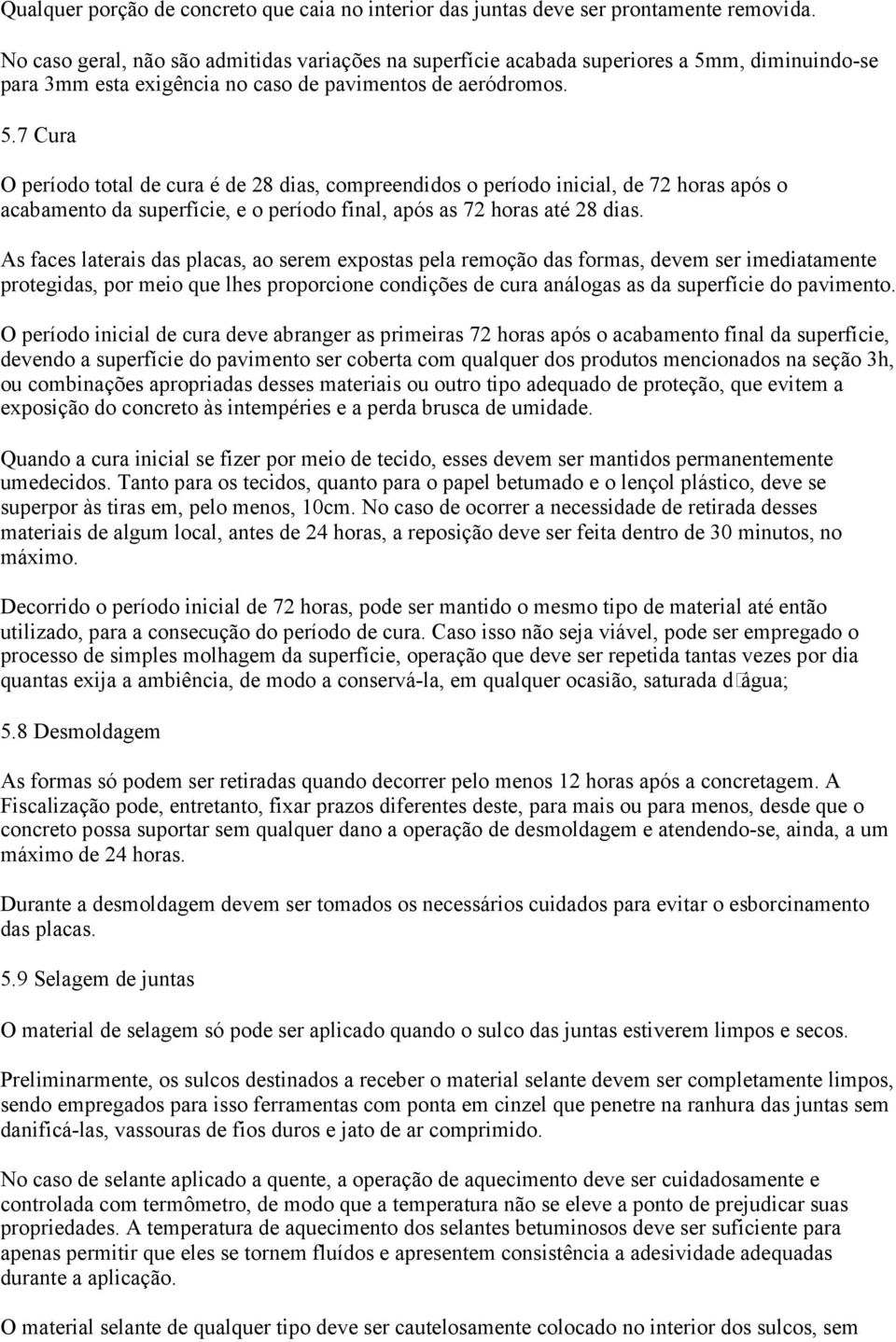 m, diminuindo-se para 3mm esta exigência no caso de pavimentos de aeródromos. 5.