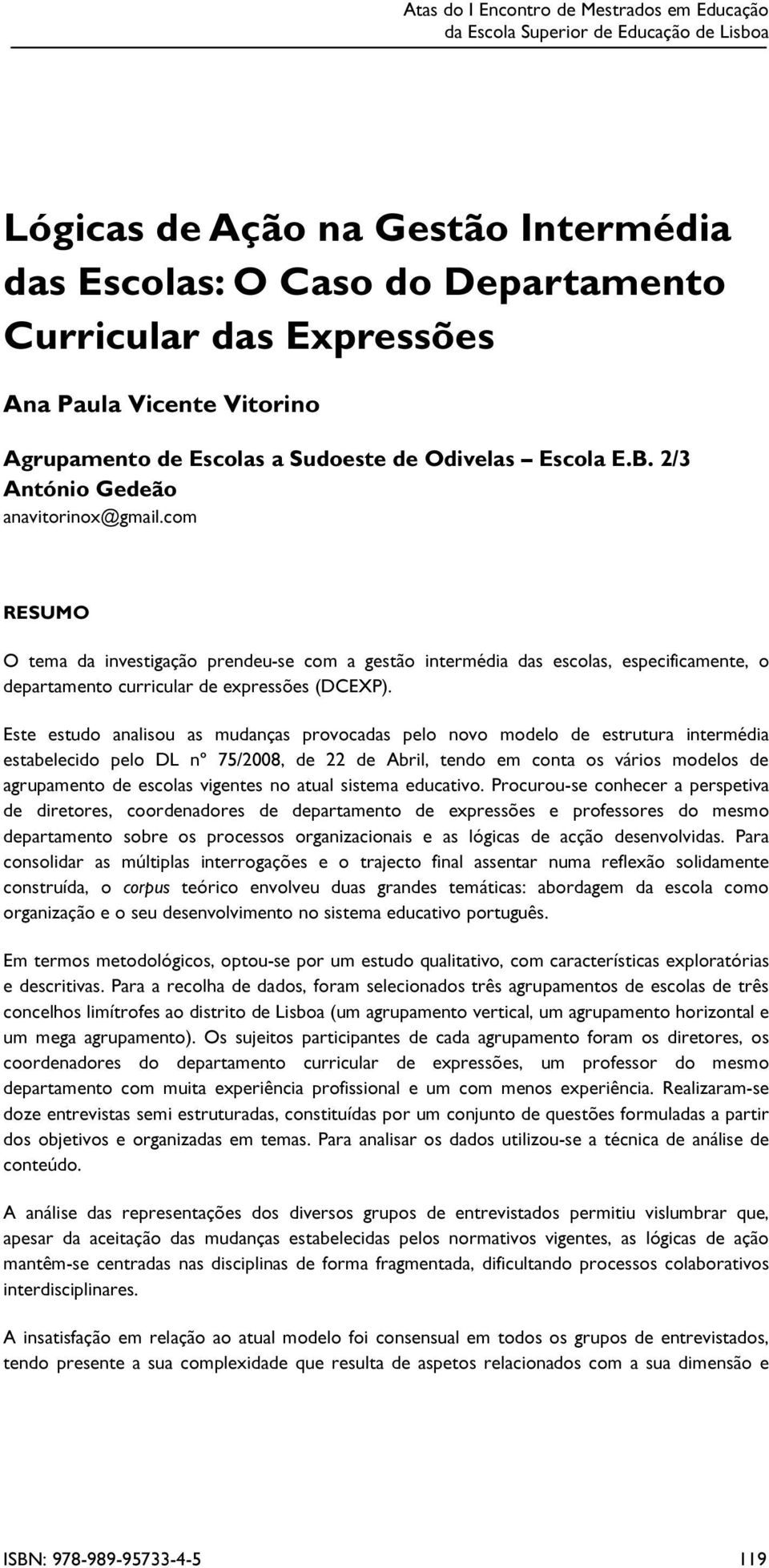 com RESUMO O tema da inv estig ação prendeu-se com a g estão intermé dia das escolas, especif icamente, o departamento curricular de ex pressõ es ( D C EX P ).