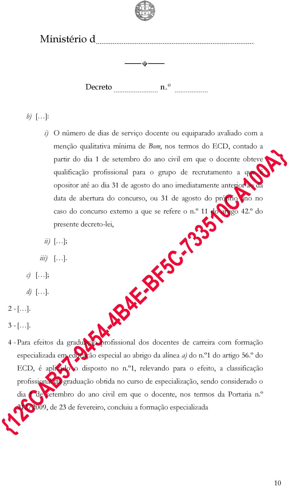 no caso do concurso externo a que se refere o 11 do artigo 42.º do presente decreto-lei, ii) [ ]; iii) [ ]. c) [ ]; d) [ ]. 2 -[ ]. 3 -[ ].