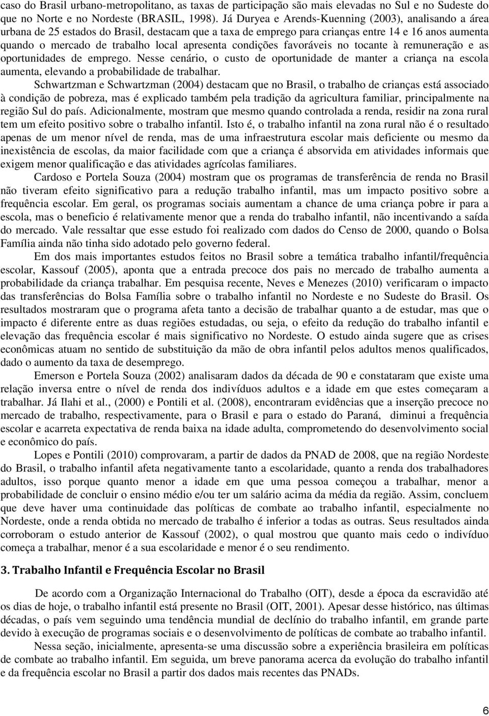 apresenta condições favoráveis no tocante à remuneração e as oportunidades de emprego.