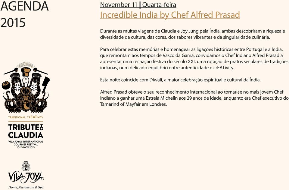 Para celebrar estas memórias e homenagear as ligações históricas entre Portugal e a Índia, que remontam aos tempos de Vasco da Gama, convidámos o Chef Indiano Alfred Prasad a apresentar uma recriação