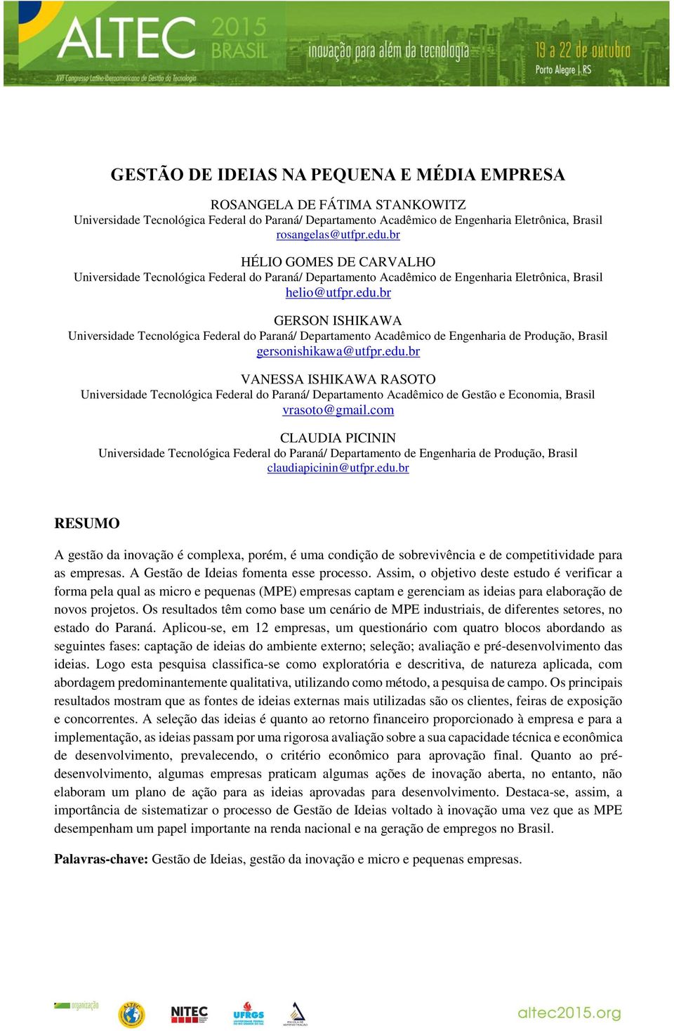 br GERSON ISHIKAWA Universidade Tecnológica Federal do Paraná/ Departamento Acadêmico de Engenharia de Produção, Brasil gersonishikawa@utfpr.edu.