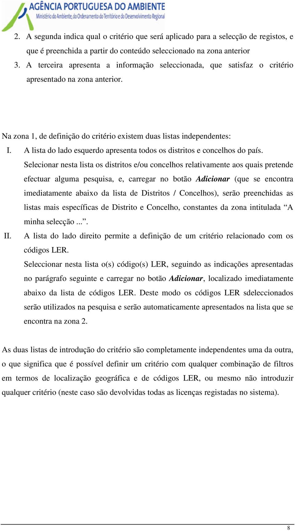 A lista do lado esquerdo apresenta todos os distritos e concelhos do país.