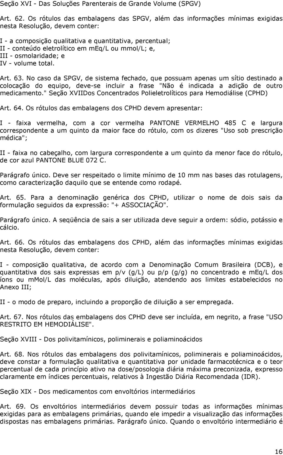 ou mmol/l; e, III - osmolaridade; e IV - volume total. Art. 63.