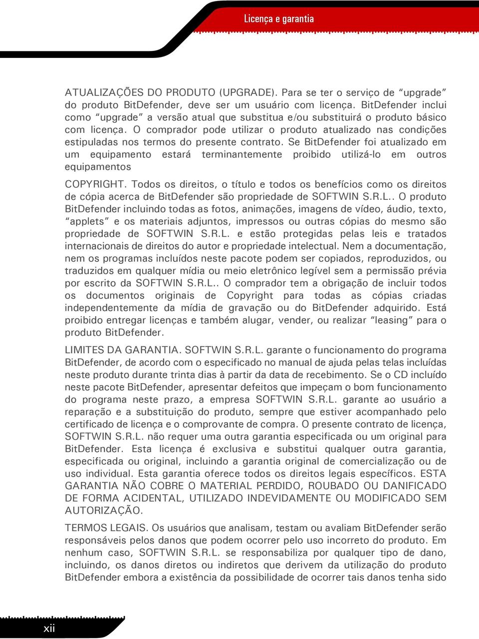 O comprador pode utilizar o produto atualizado nas condições estipuladas nos termos do presente contrato.