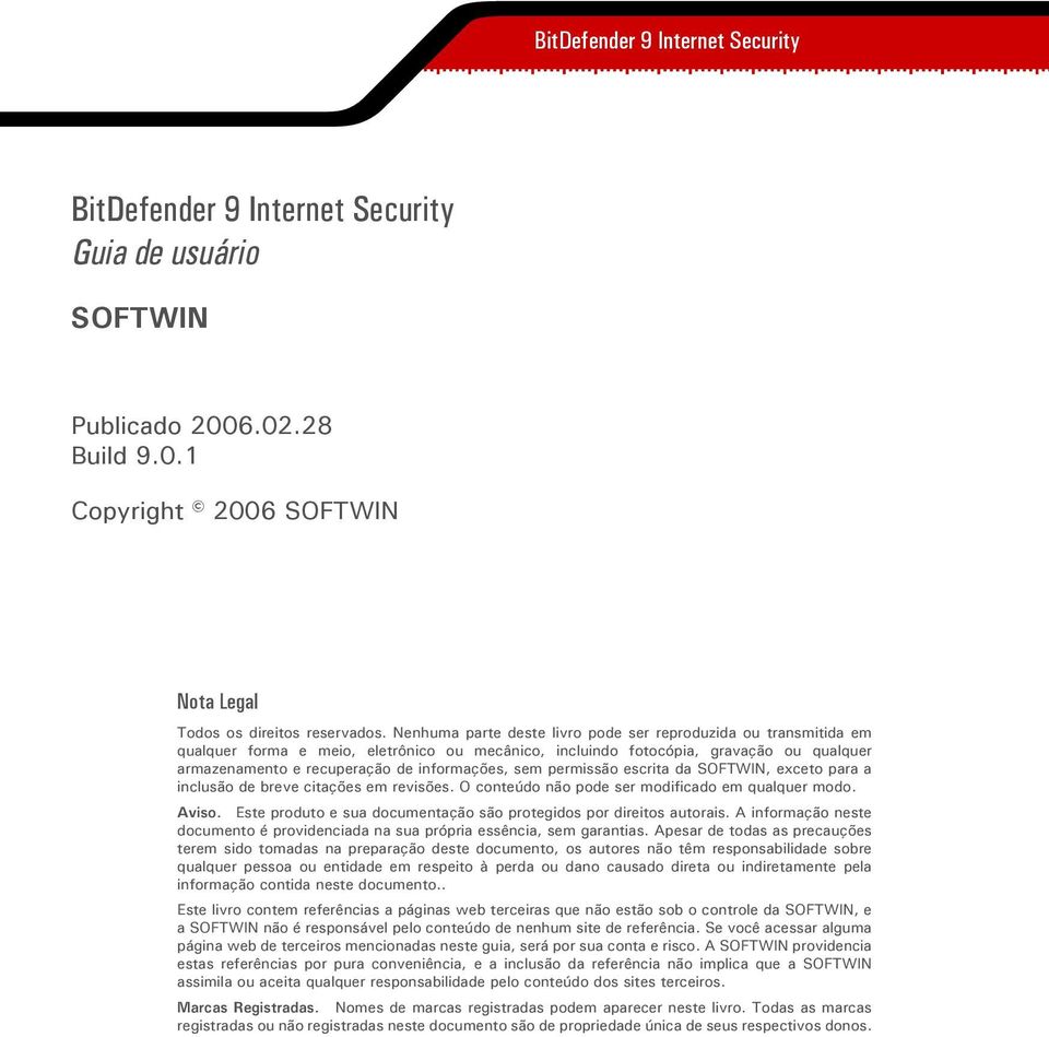 sem permissão escrita da SOFTWIN, exceto para a inclusão de breve citações em revisões. O conteúdo não pode ser modificado em qualquer modo. Aviso.