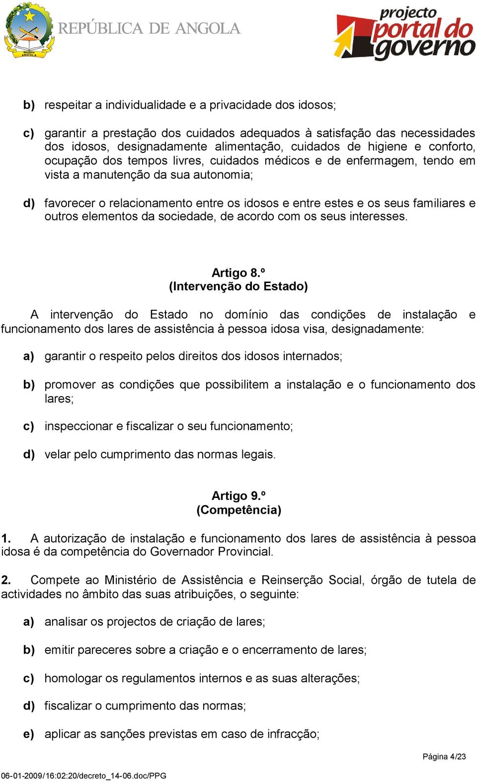 e outros elementos da sociedade, de acordo com os seus interesses. Artigo 8.