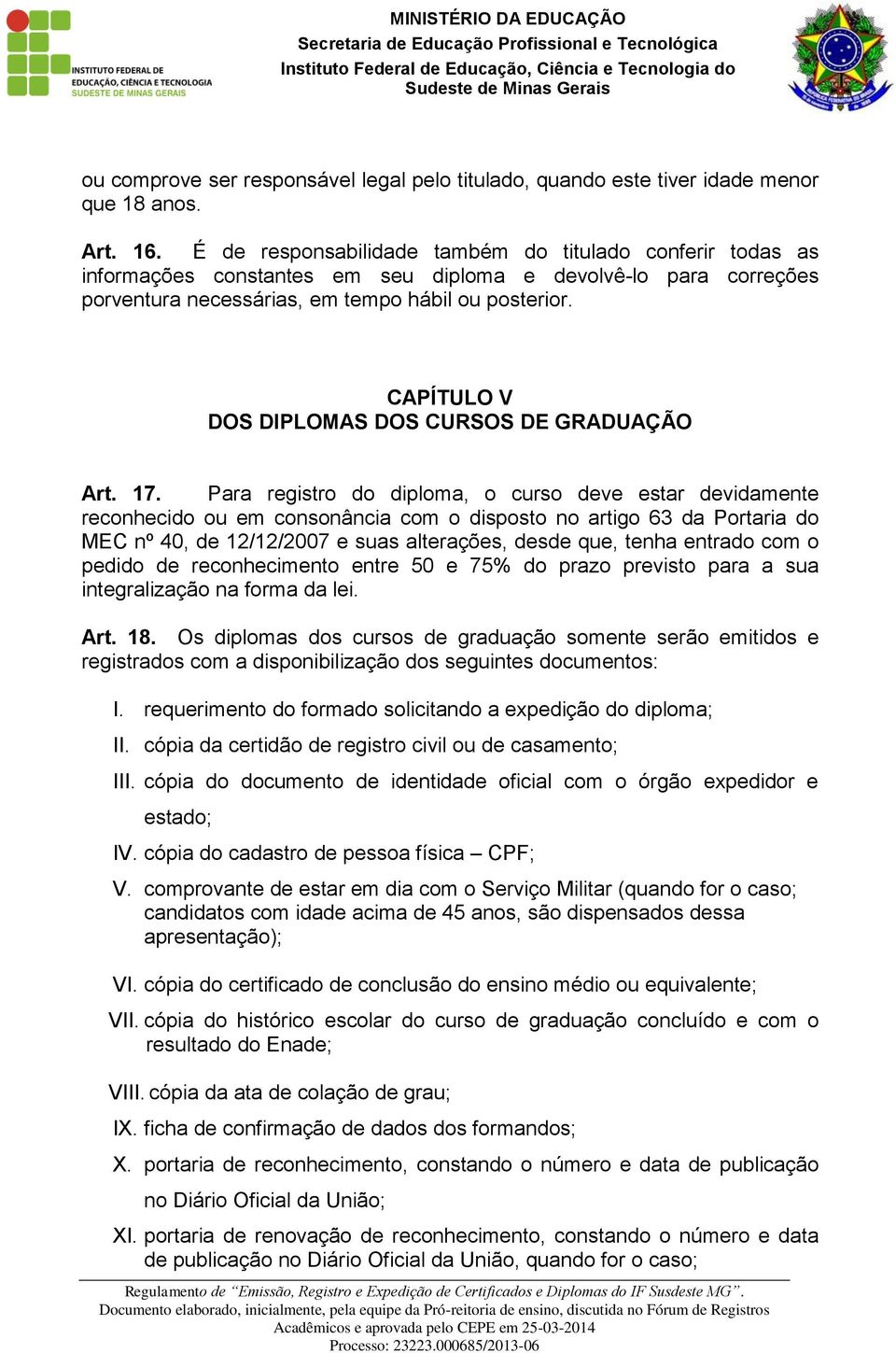 CAPÍTULO V DOS DIPLOMAS DOS CURSOS DE GRADUAÇÃO Art. 17.