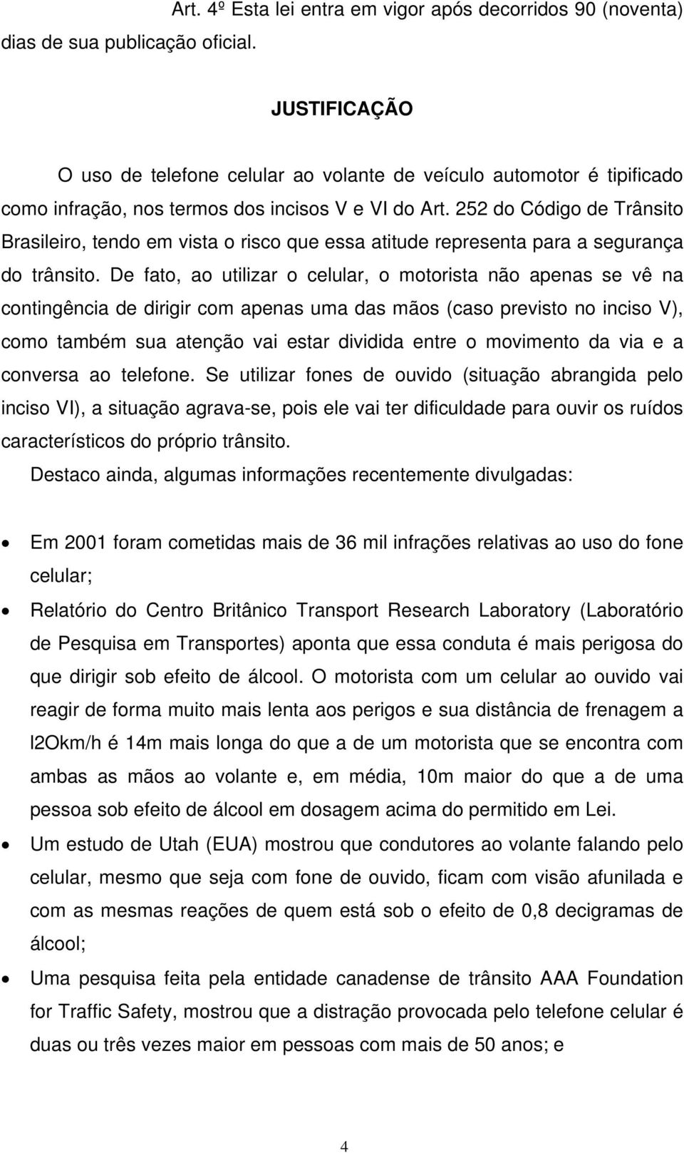 252 do Código de Trânsito Brasileiro, tendo em vista o risco que essa atitude representa para a segurança do trânsito.