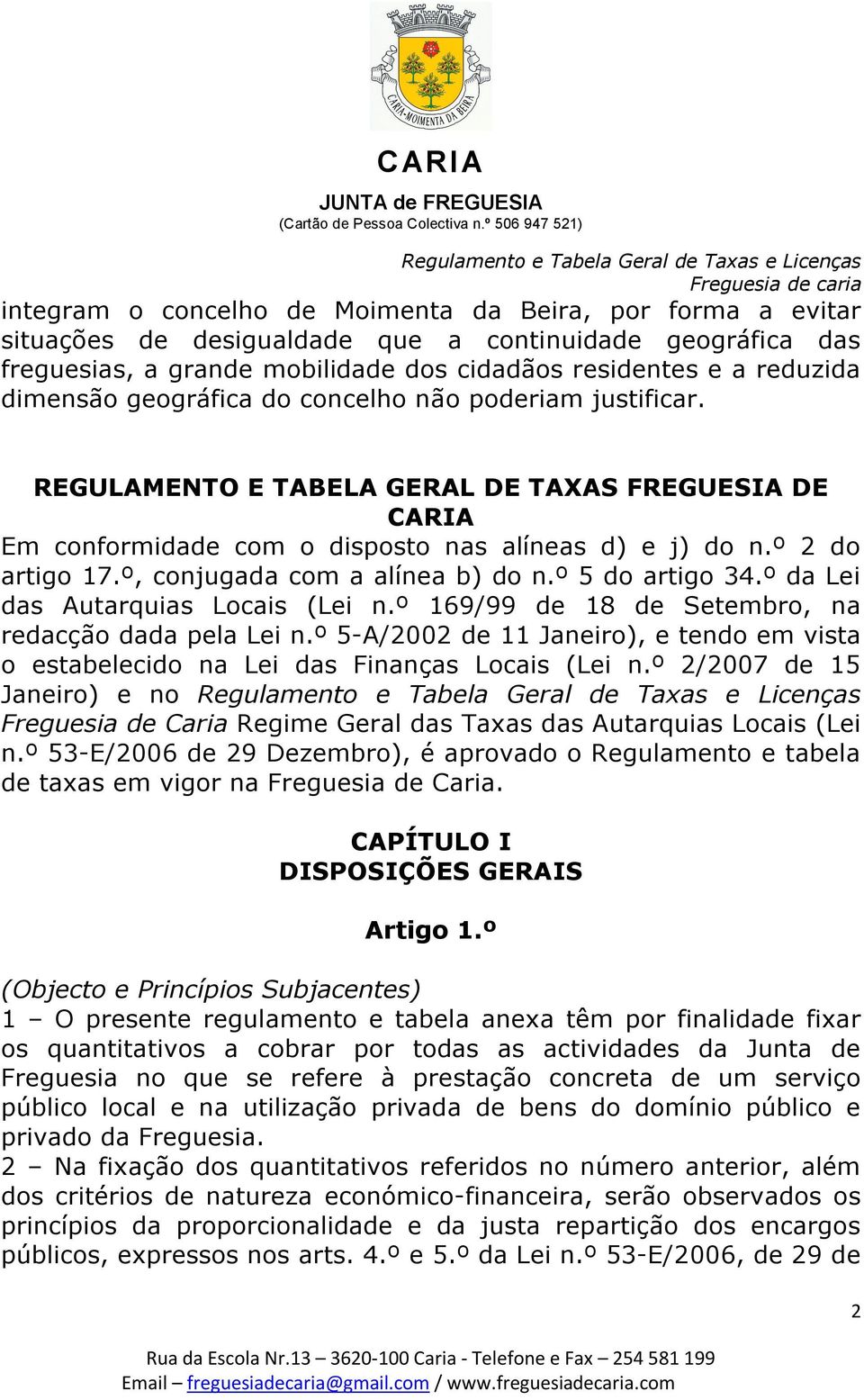 º, conjugada com a alínea b) do n.º 5 do artigo 34.º da Lei das Autarquias Locais (Lei n.º 169/99 de 18 de Setembro, na redacção dada pela Lei n.