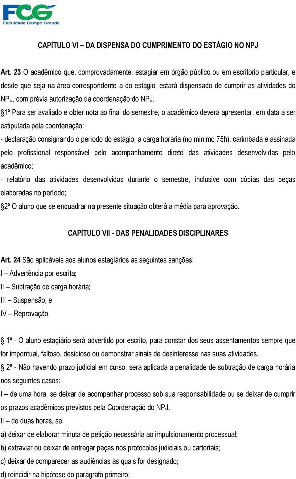 com prévia autorização da coordenação do NPJ.