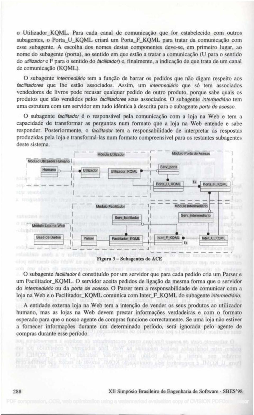 facilitador) e, finalmente, a indicação de que trata de um canal de comunicação (KQML).