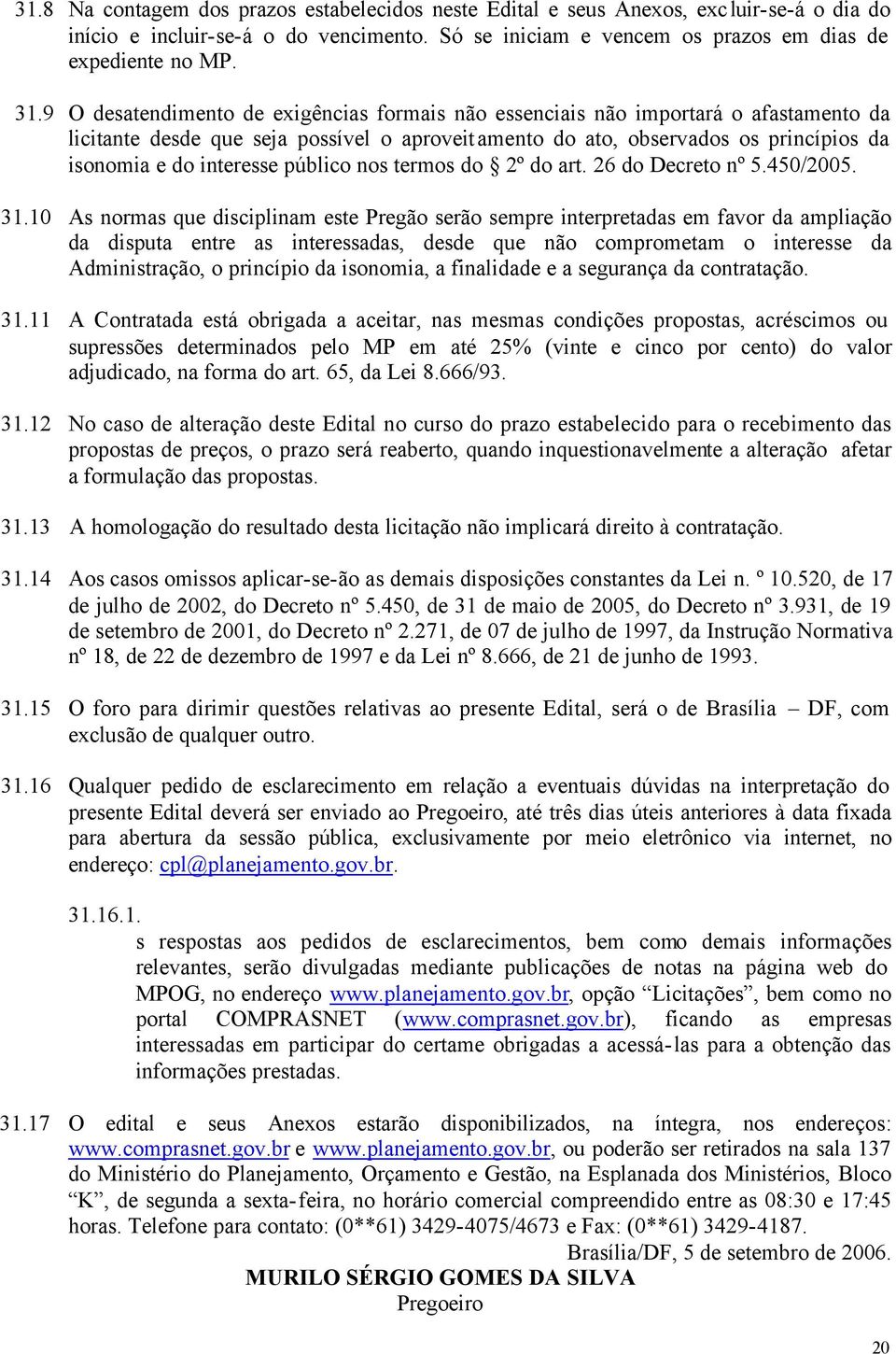 público nos termos do 2º do art. 26 do Decreto nº 5.450/2005. 31.