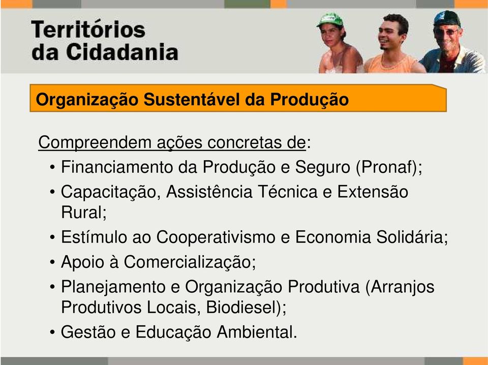 Estímulo ao Cooperativismo e Economia Solidária; Apoio à Comercialização;