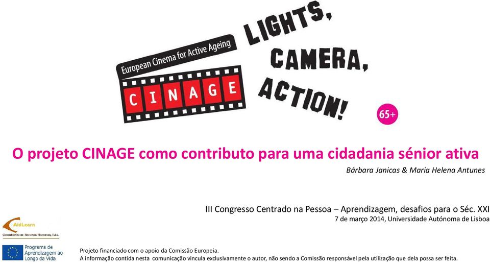 XXI 7 de março 2014, Universidade Autónoma de Lisboa Projeto financiado com o apoio da Comissão Europeia.