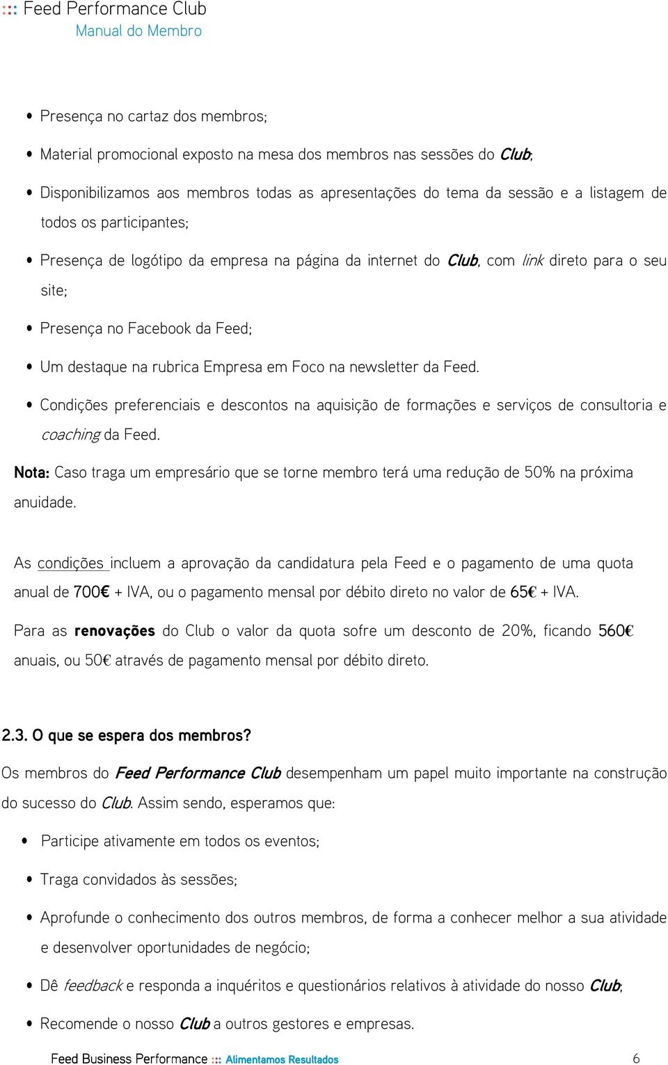 Feed. Condições preferenciais e descontos na aquisição de formações e serviços de consultoria e coaching da Feed.