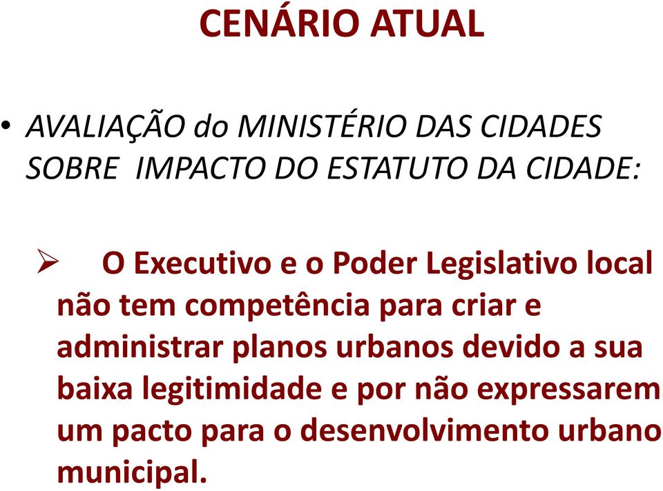 competência para criar e administrar planos urbanos devido a sua baixa