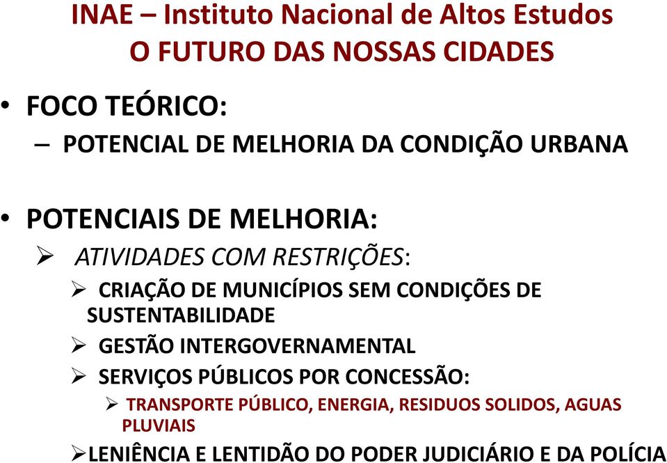 SEM CONDIÇÕES DE SUSTENTABILIDADE GESTÃO INTERGOVERNAMENTAL SERVIÇOS PÚBLICOS POR CONCESSÃO: