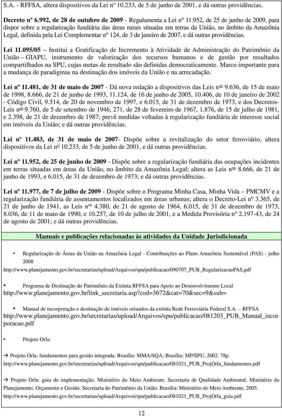 janeiro de 2007, e dá outras providências. Lei 11.