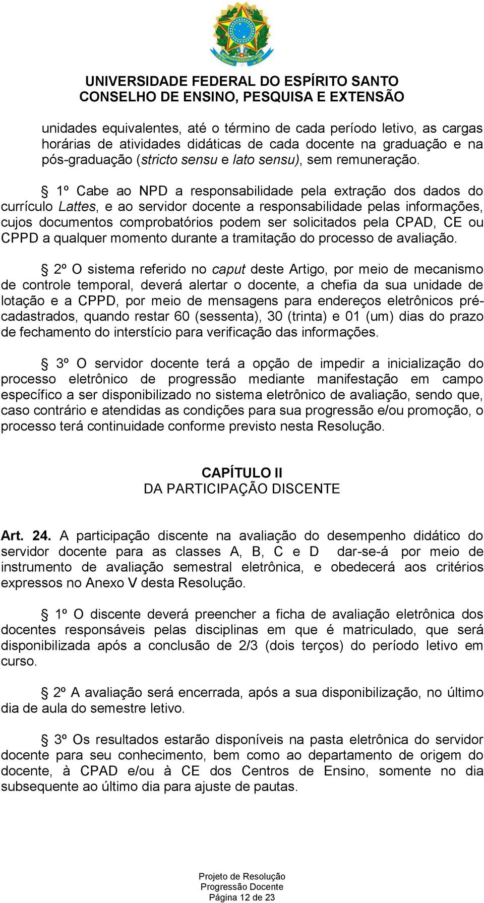 CPAD, CE ou CPPD a qualquer momento durante a tramitação do processo de avaliação.