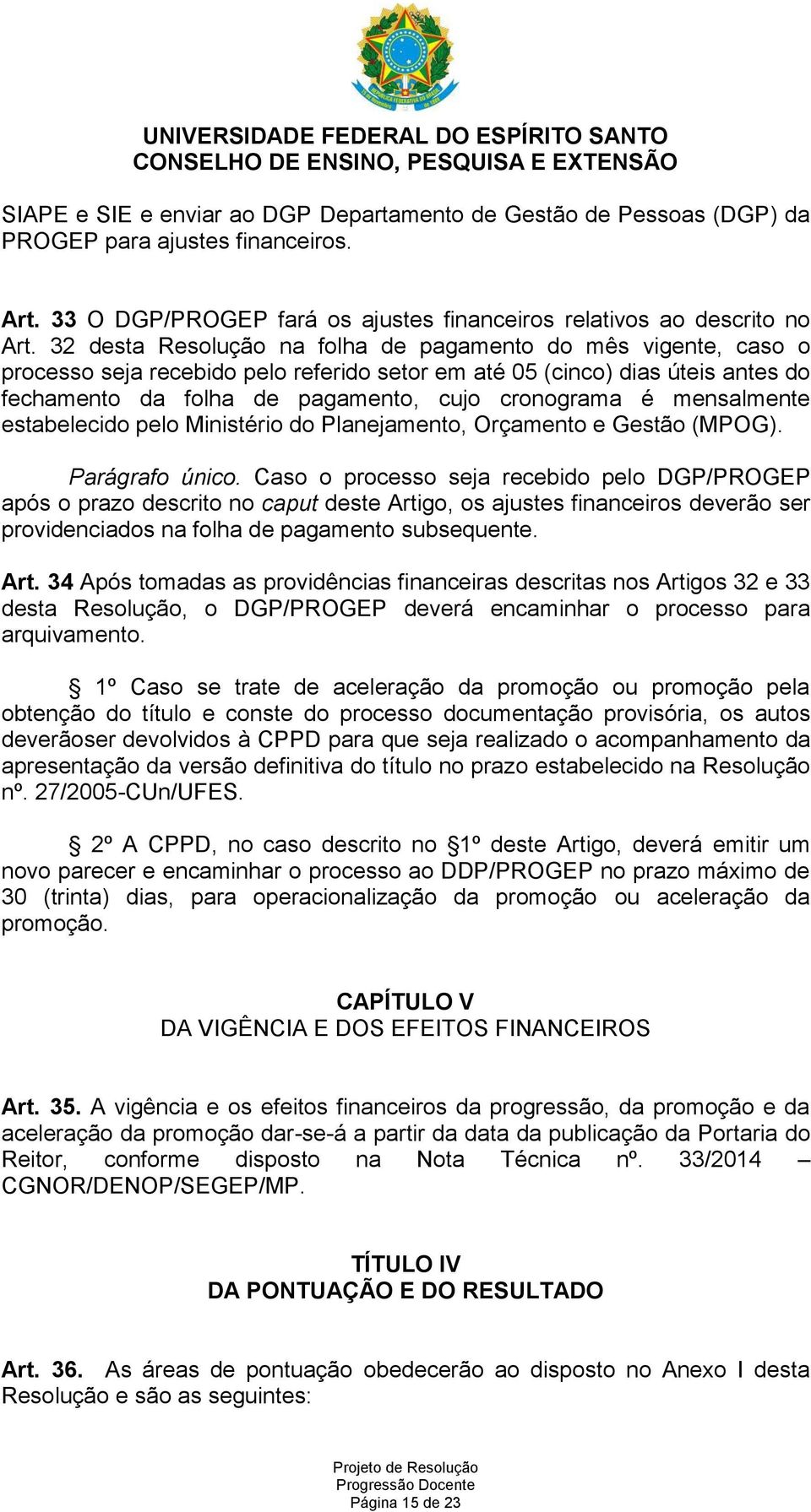 mensalmente estabelecido pelo Ministério do Planejamento, Orçamento e Gestão (MPOG). Parágrafo único.