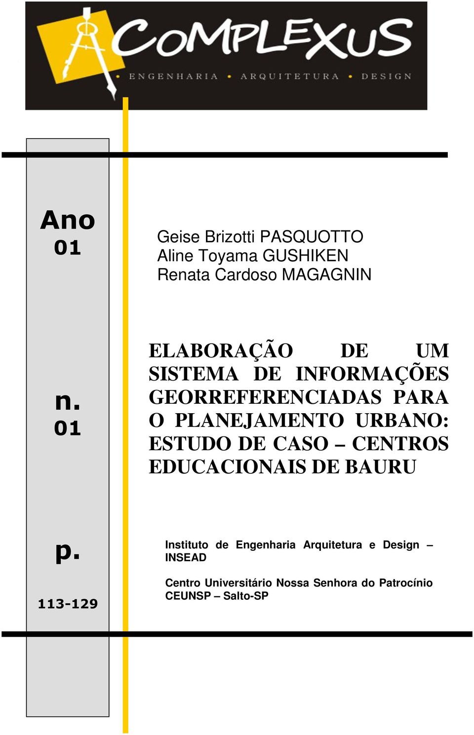 URBANO: ESTUDO DE CASO CENTROS EDUCACIONAIS DE BAURU p.