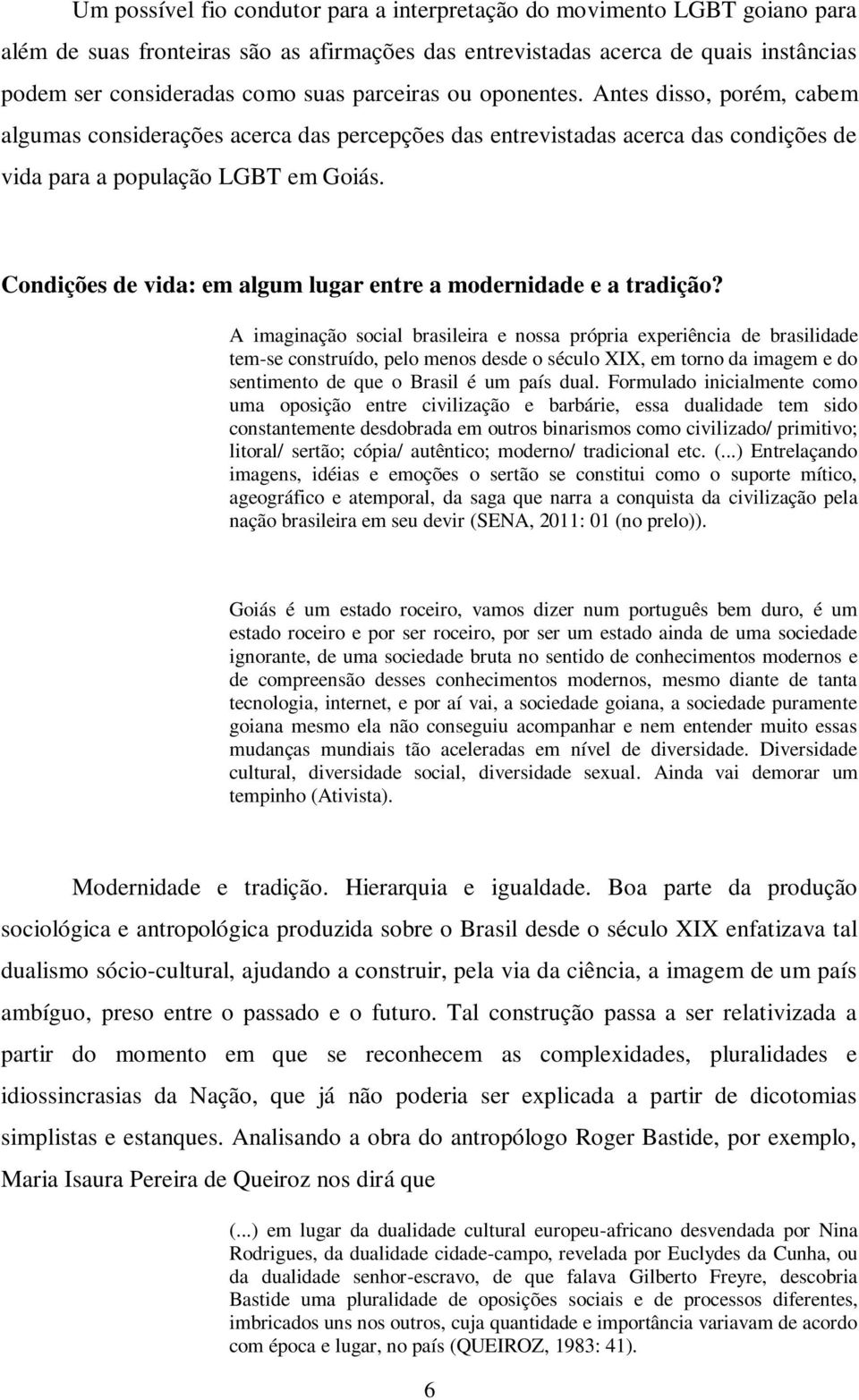 Condições de vida: em algum lugar entre a modernidade e a tradição?