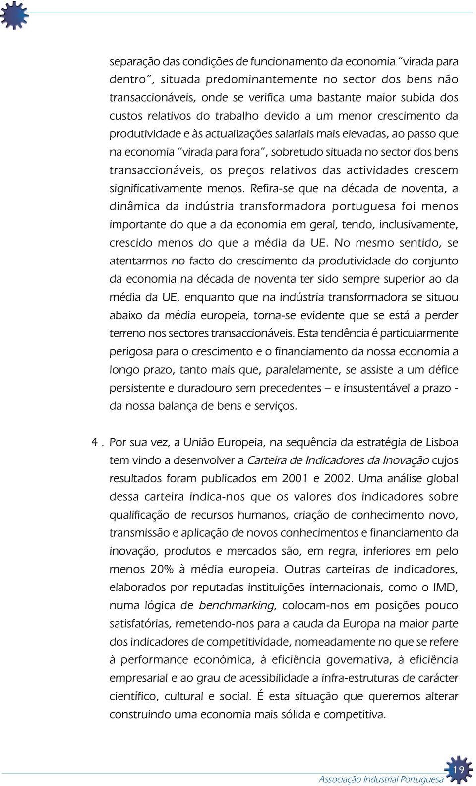 transaccionáveis, os preços relativos das actividades crescem significativamente menos.