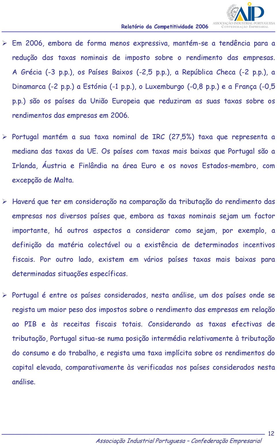 Portugal mantém a sua taxa nominal de IRC (27,5%) taxa que representa a mediana das taxas da UE.