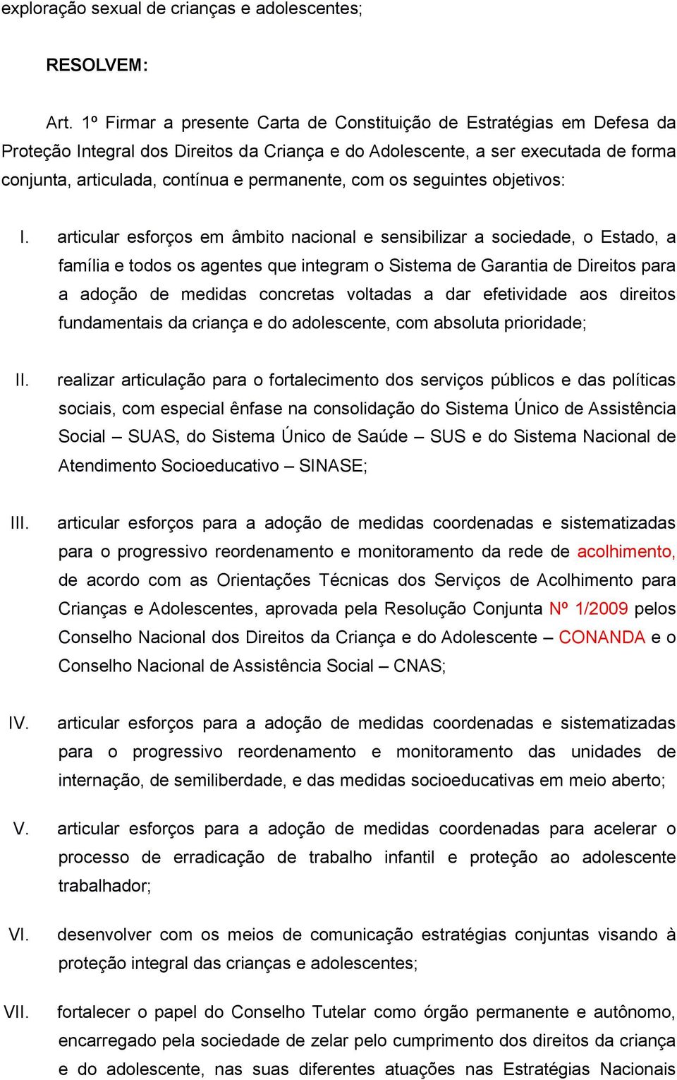 permanente, com os seguintes objetivos: I.