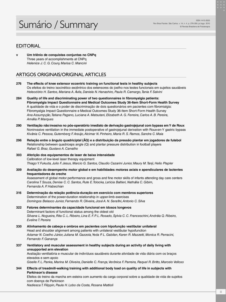 Mancini ARTIGOS ORIGINAIS/ORIGINAL ARTICLES 276 The effects of knee extensor eccentric training on functional tests in healthy subjects Os efeitos do treino isocinético excêntrico dos extensores do