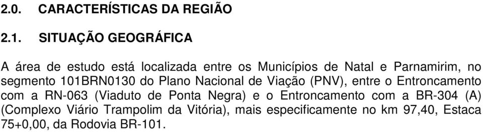 segmento 101BRN0130 do Plano Nacional de Viação (PNV), entre o Entroncamento com a RN-063 (Viaduto