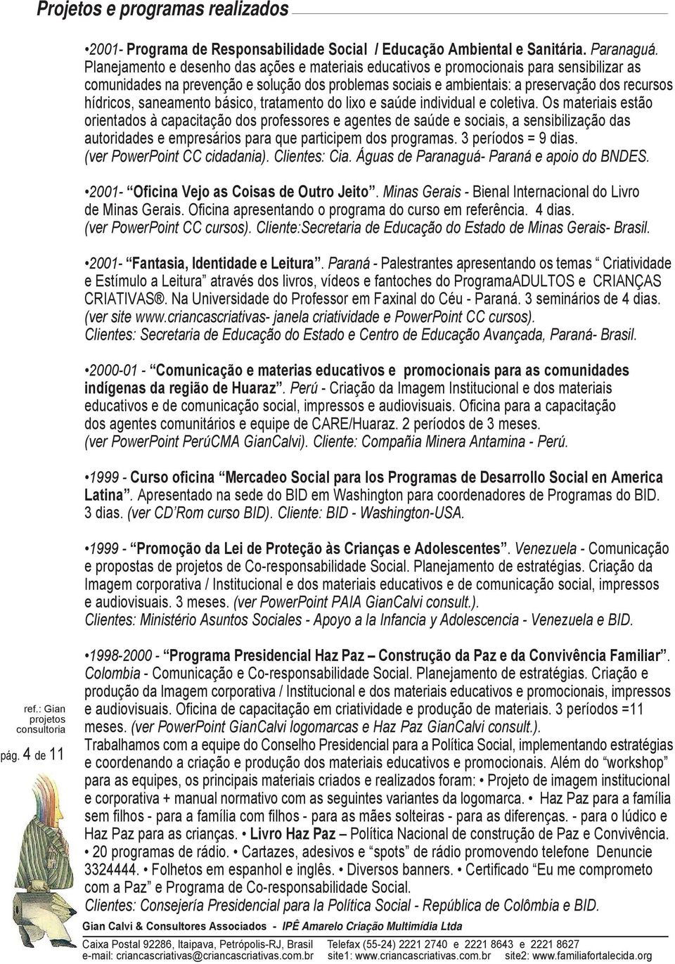 saneamento básico, tratamento do lixo e saúde individual e coletiva.