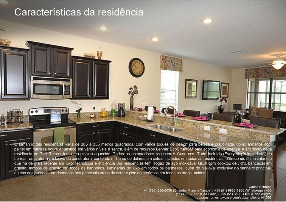 Todos os compradores recebem A Casa com Tudo Incluído (Everything's Included ) da Lennar, uma oferta exclusiva da construtora, contendo milhares de dólares em extras incluídos em todas as