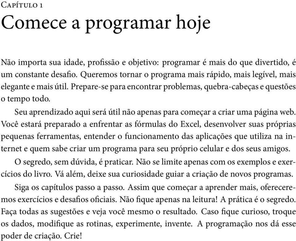 Seu aprendizado aqui será útil não apenas para começar a criar uma página web.