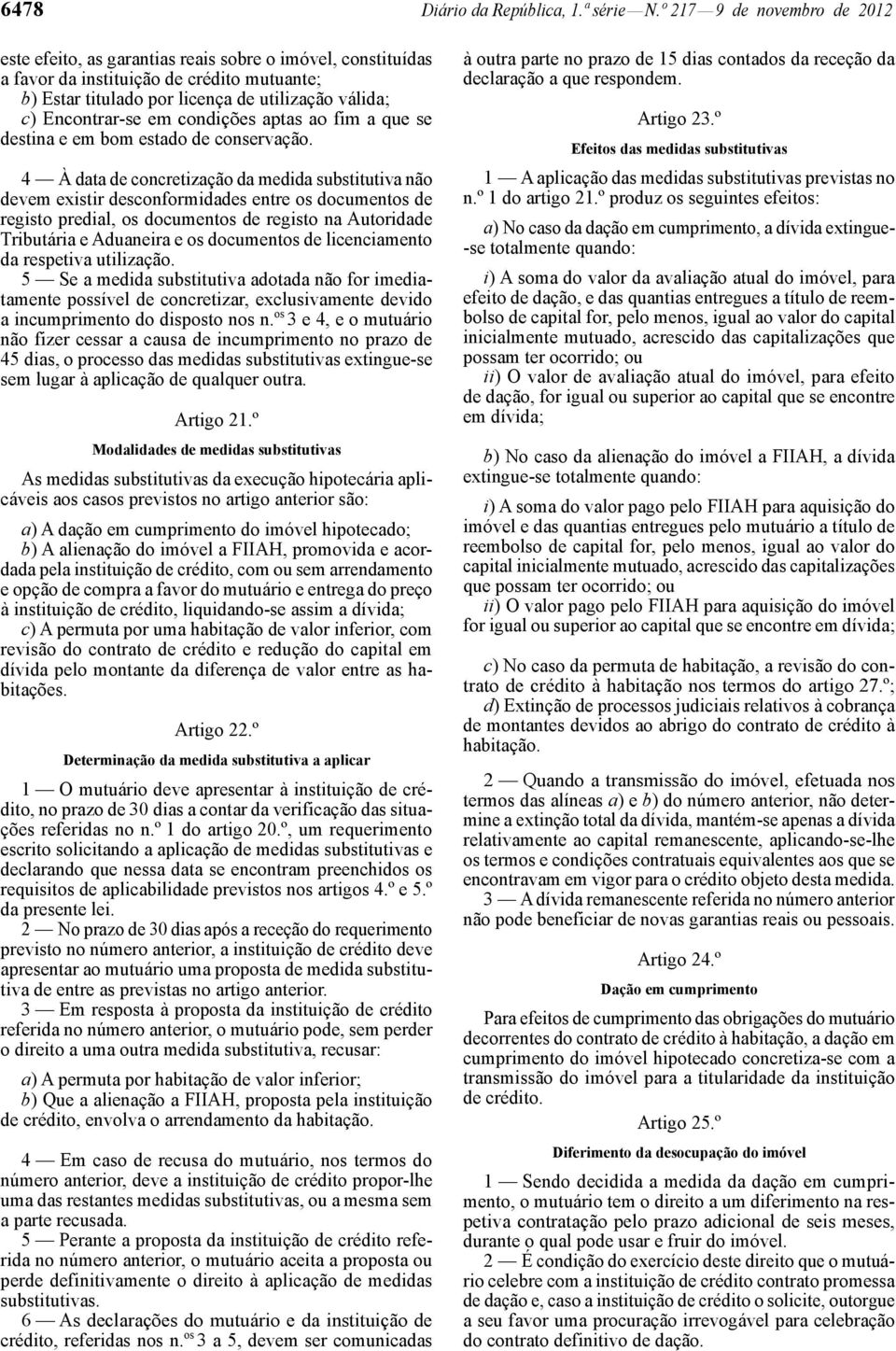 -se em condições aptas ao fim a que se destina e em bom estado de conservação.