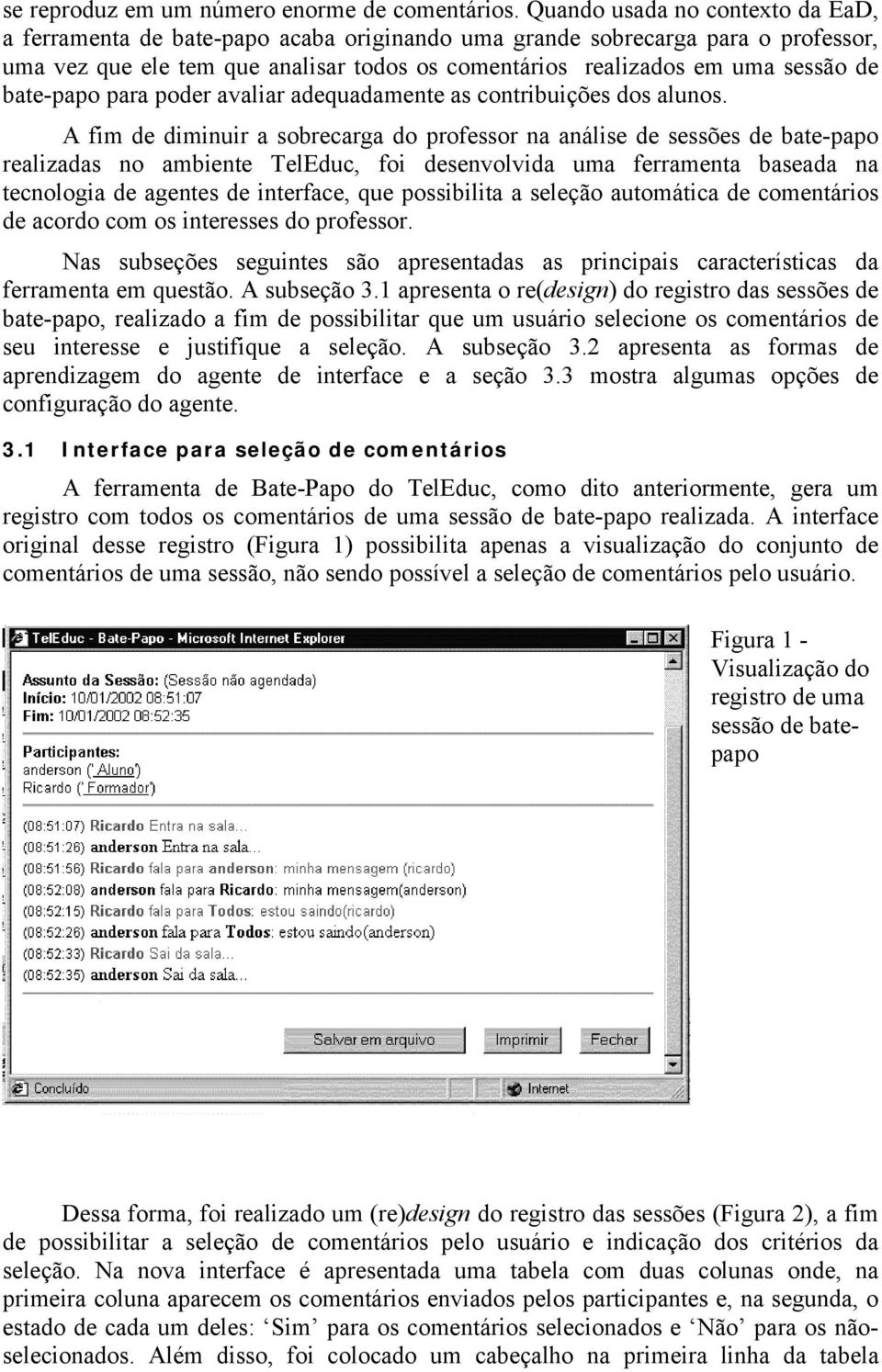 bate-papo para poder avaliar adequadamente as contribuições dos alunos.