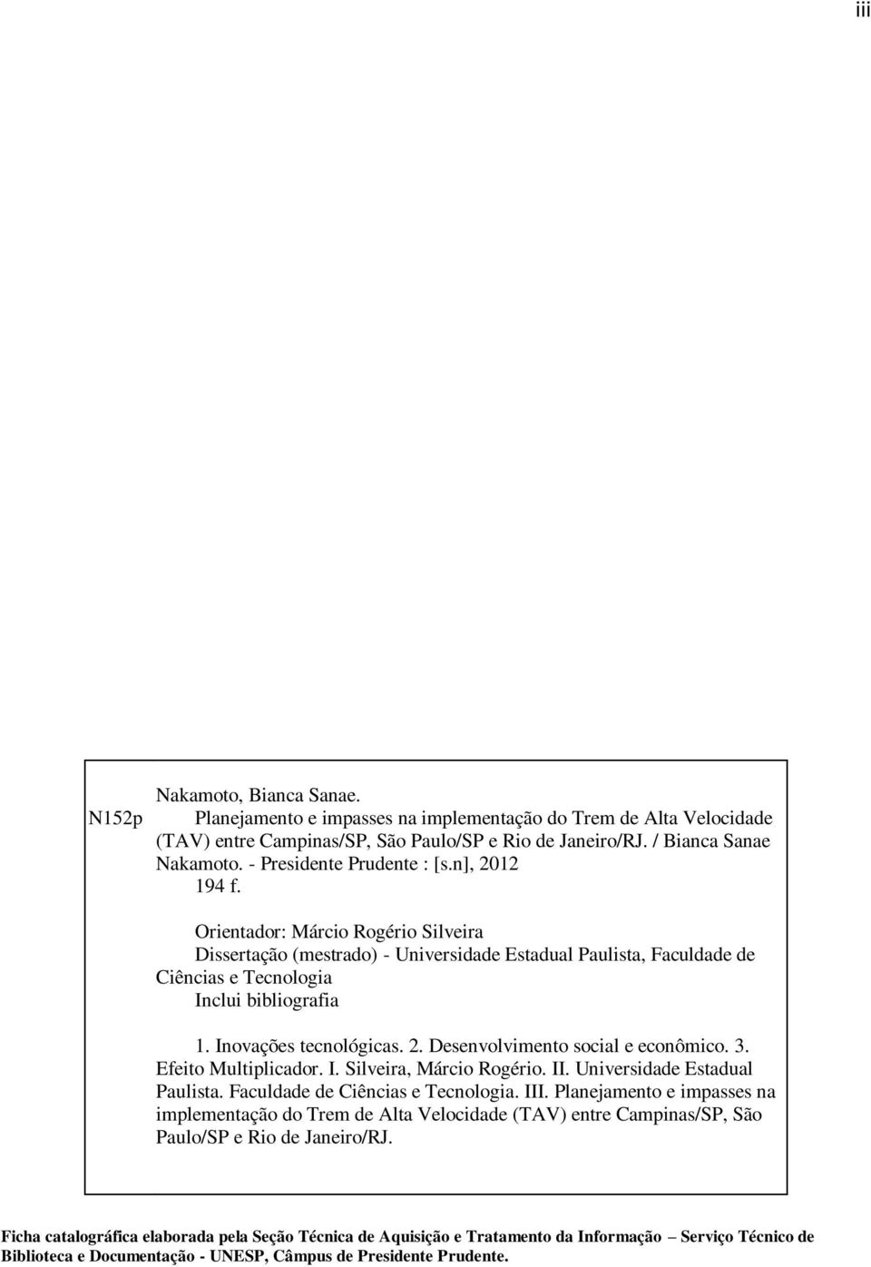 Inovações tecnológicas. 2. Desenvolvimento social e econômico. 3. Efeito Multiplicador. I. Silveira, Márcio Rogério. II. Universidade Estadual Paulista. Faculdade de Ciências e Tecnologia. III.