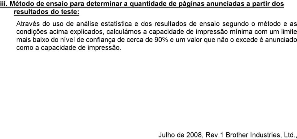 explicados, calculámos a capacidade de impressão mínima com um limite mais baixo do nível de confiança de cerca