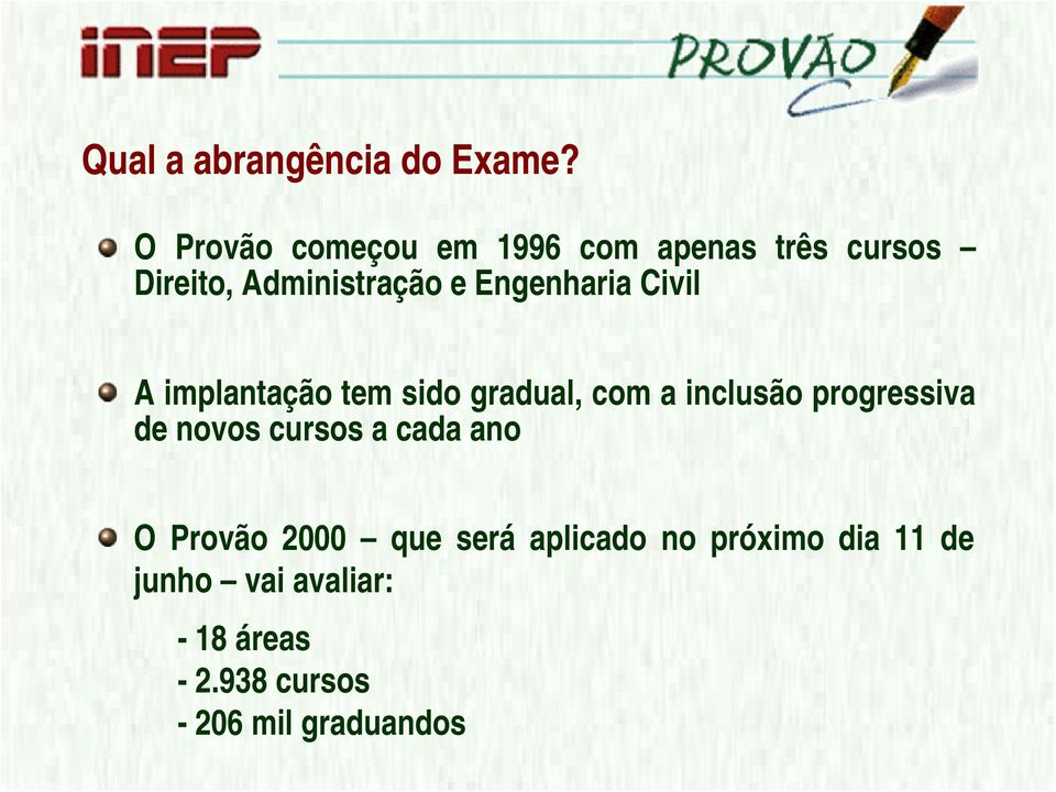 Engenharia Civil implantação tem sido gradual, com a inclusão progressiva de