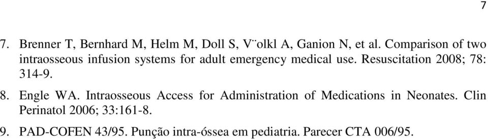 Resuscitation 2008; 78: 314-9. 8. Engle WA.