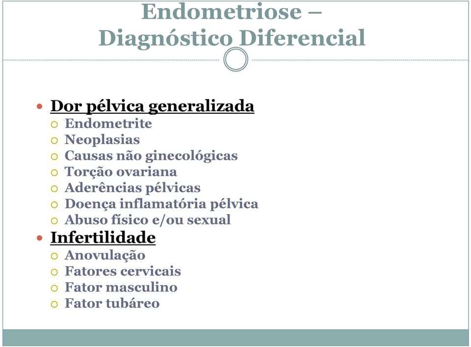 Aderências pélvicas Doença inflamatória pélvica Abuso físico e/ou