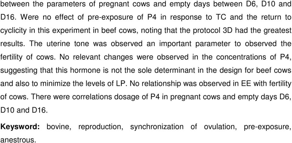 The uterine tone was observed an important parameter to observed the fertility of cows.