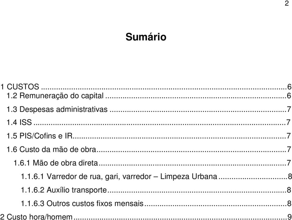 ..7 1.1.6.1 Varredor de rua, gari, varredor Limpeza Urbana...8 1.1.6.2 Auxílio transporte.