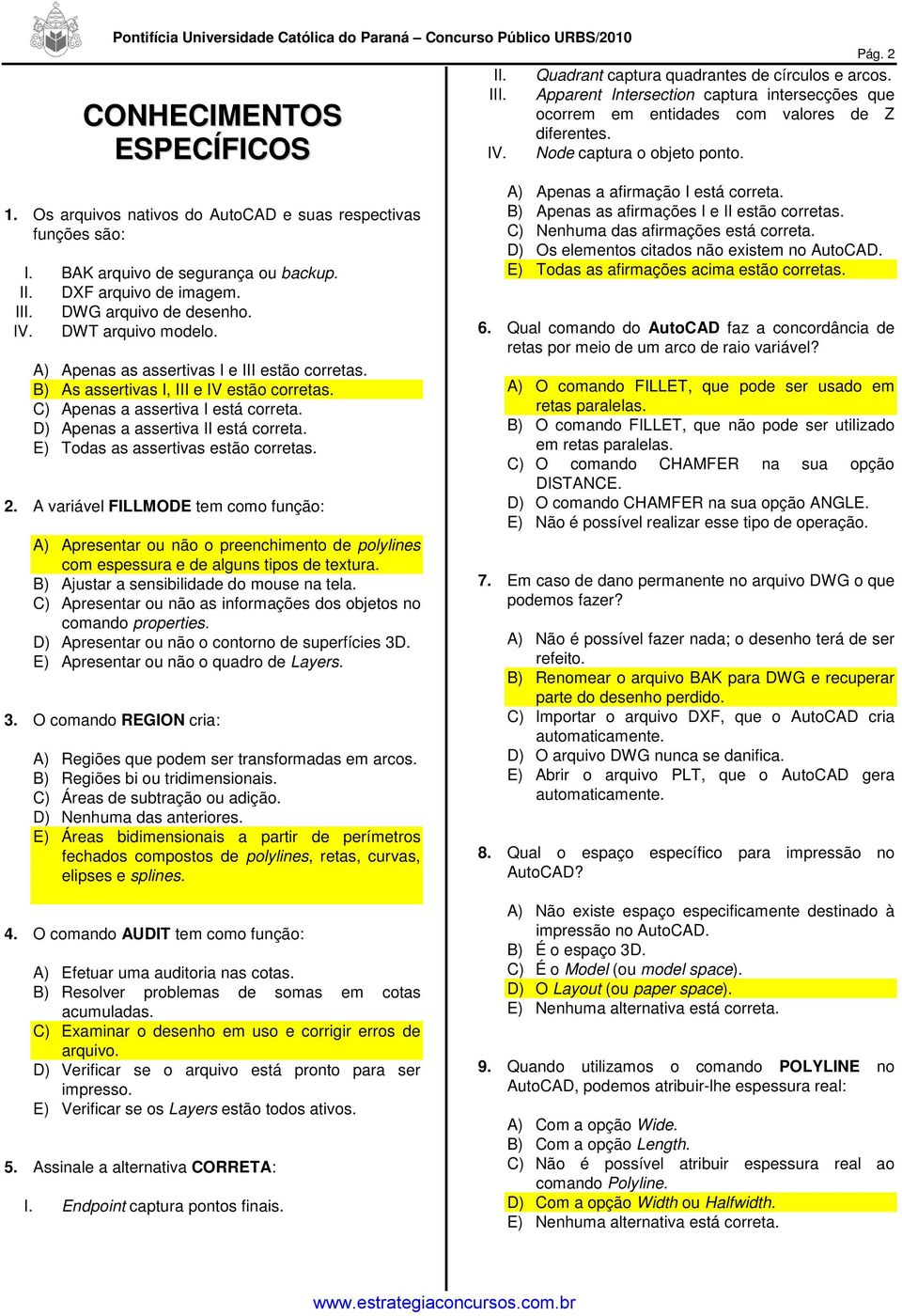 DWT arquivo modelo. A) Apenas as assertivas I e III estão corretas. B) As assertivas I, III e IV estão corretas. C) Apenas a assertiva I está correta. D) Apenas a assertiva II está correta.