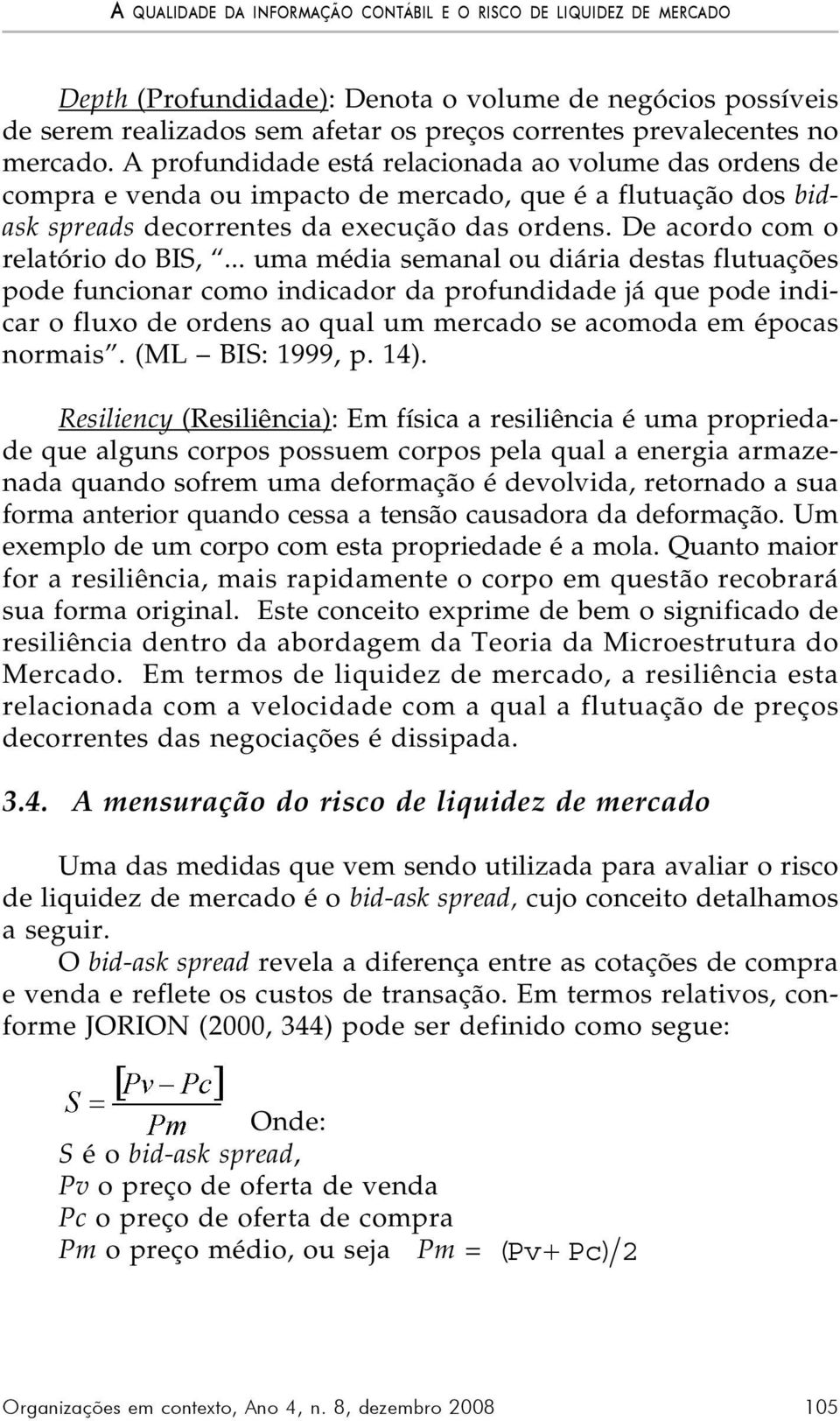 De acordo com o relatório do BIS,.