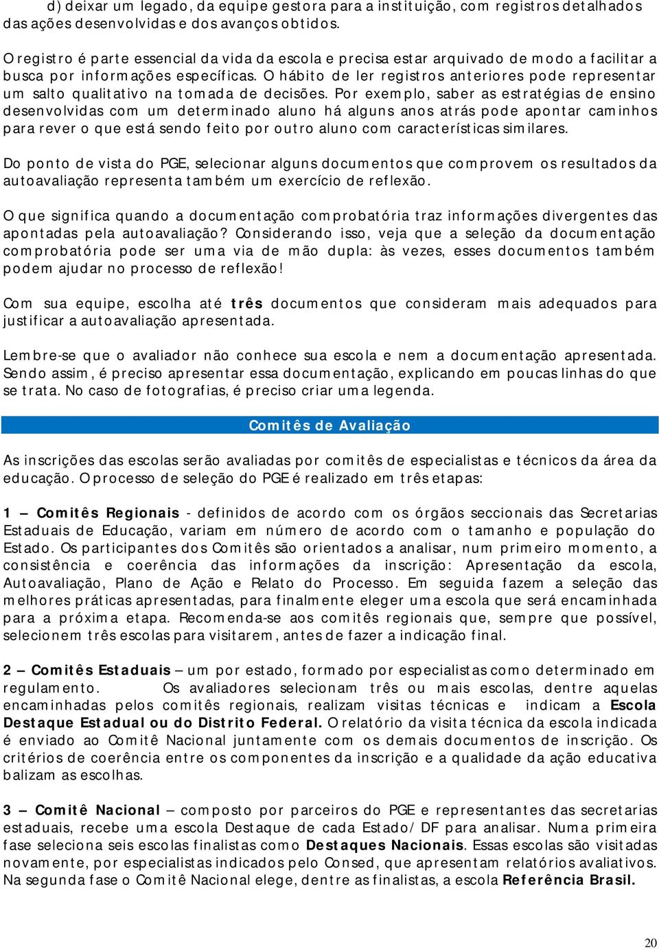 O hábito de ler registros anteriores pode representar um salto qualitativo na tomada de decisões.