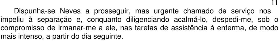 despedi-me, sob o compromisso de irmanar-me a ele, nas tarefas de